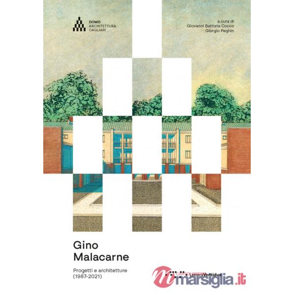 Gino Malacarne. Progetti e architetture (1987-2021)