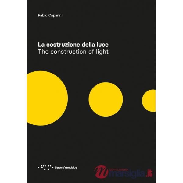 Costruzione della luce. Ediz. italiana e inglese (La)