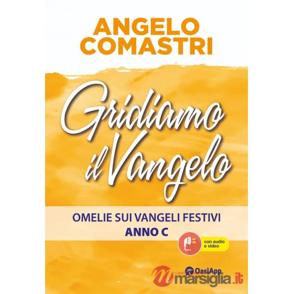 Gridiamo il Vangelo. Omelie sui Vangeli festivi. Anno C
