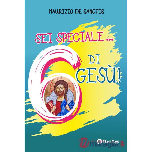 Sei speciale... 6 di Gesù!