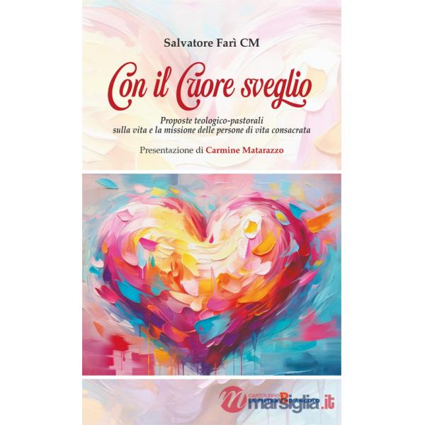 Con il cuore sveglio. Proposte teologico-pastorali sulla vita e la missione delle persone di vita consacrata