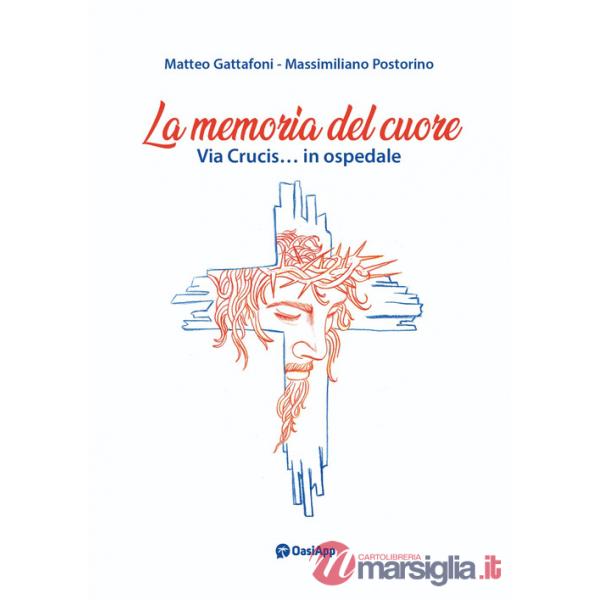 Memoria del cuore. Via crucis... In ospedale (La)