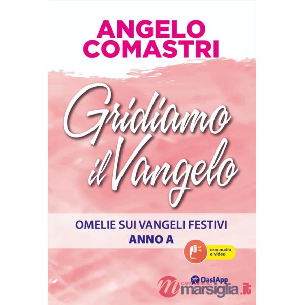 Gridiamo il Vangelo. Omelie sui Vangeli festivi. Anno A