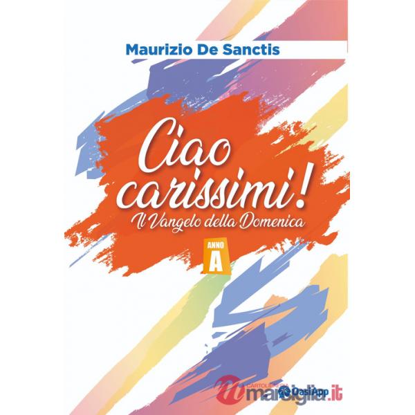 Ciao carissimi!. Il Vangelo della Domenica. Anno A