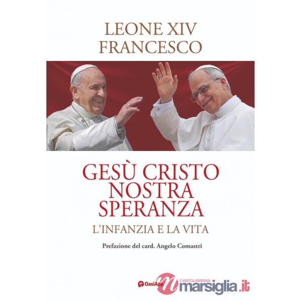 Gesù Cristo nostra speranza. L'infanzia e la vita