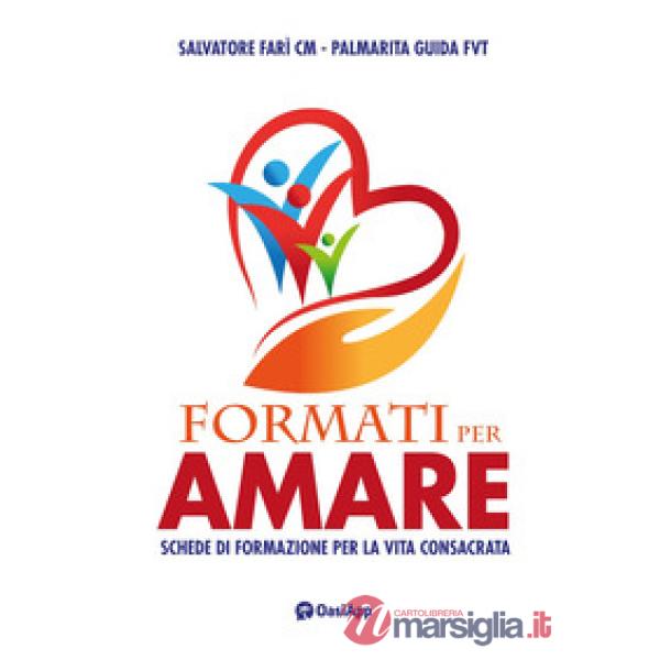 Formati per amare. Schede di formazione per la vita consacrata