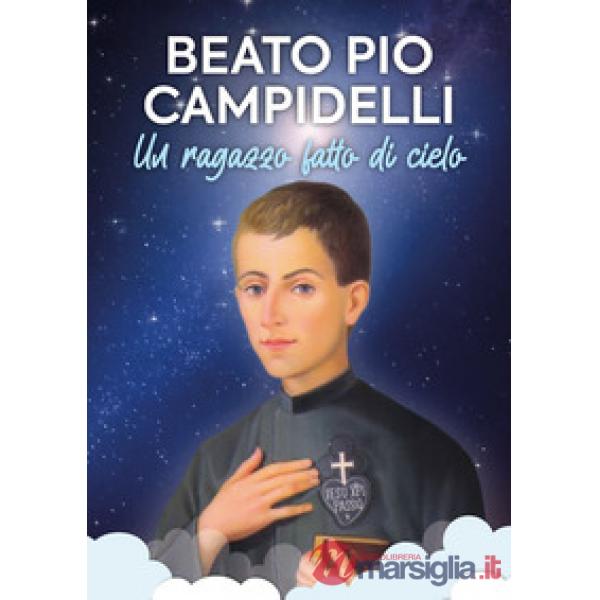 Beato Pio Campidelli. Un ragazzo fatto di cielo