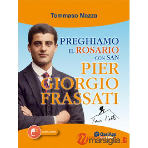 Preghiamo il rosario con san Pier Giorgio Frassati