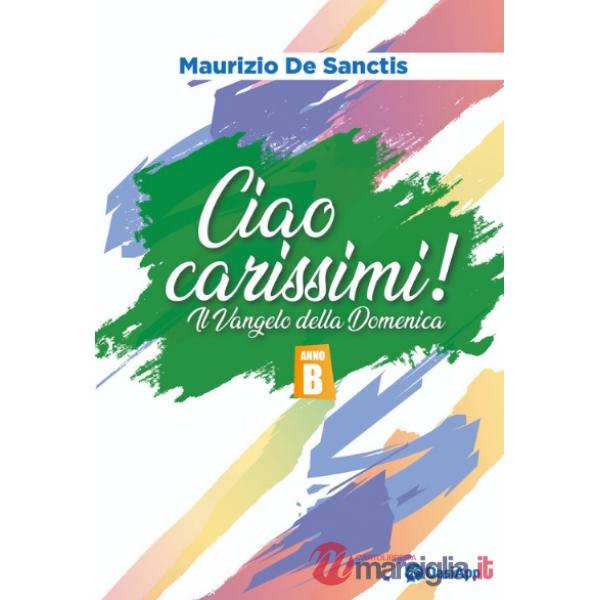 Ciao carissimi! Il Vangelo della domenica. Anno B