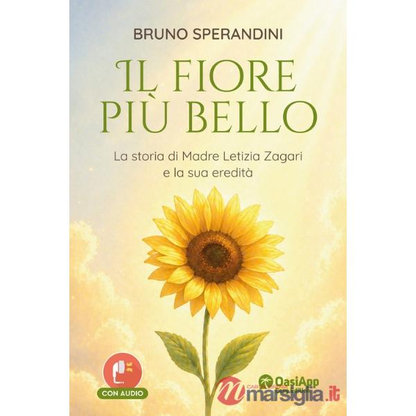 Fiore più bello. La storia di Madre Letizia Zagari e la sua eredità (Il)