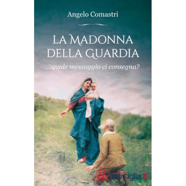 Madonna della Guardia...quale messaggio ci consegna? (La)