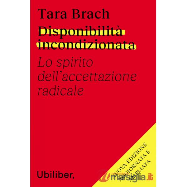 Disponibilità incondizionata. Lo spirito dell'accettazione radicale. Nuova ediz.