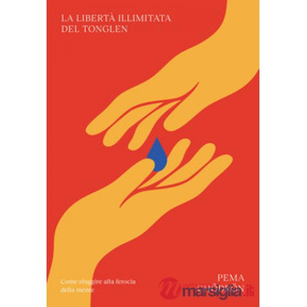 Libertà illimitata del tonglen. Come sfuggire alla ferocia della mente (La)