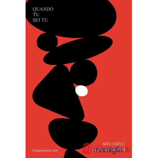 Quando tu sei tu. Insegnamenti zen