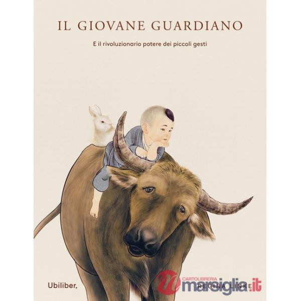 Giovane guardiano. E il rivoluzionario potere dei piccoli gesti. Ediz. a colori (Il)