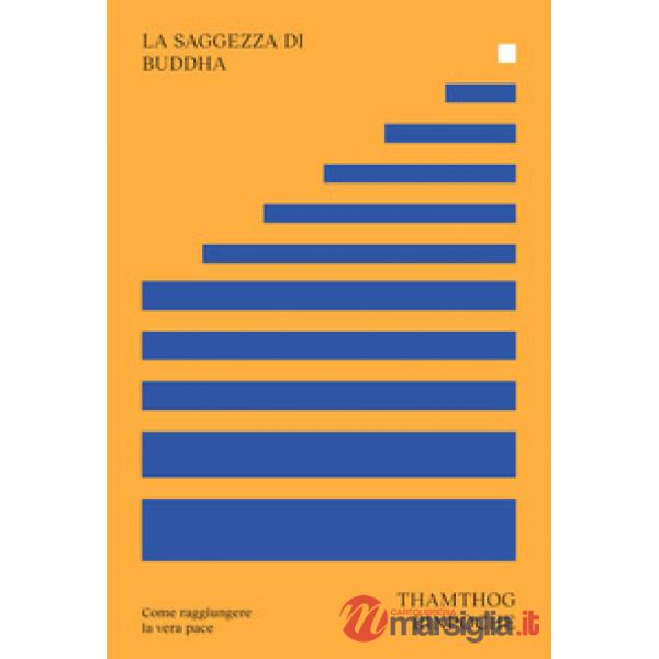 Saggezza di Buddha. Come raggiungere la vera pace (La)