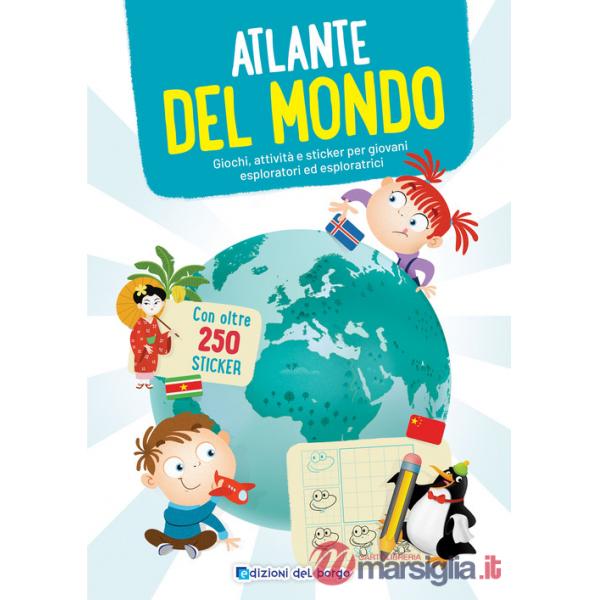 Atlante del mondo. Giochi, attività e sticker per giovani esploratori ed esploratrici. Ediz. a colori