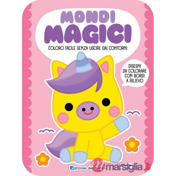 Mondi magici. Coloro facile senza uscire dai contorni. Ediz. a colori