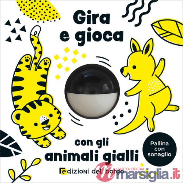 Gira e gioca con gli animali gialli. Ediz. a colori