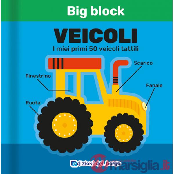 Veicoli. I miei primi 50 veicoli tattili. Big block. Ediz. a colori