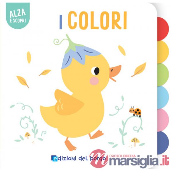 Colori. Alza e scopri. Ediz. a colori (I)