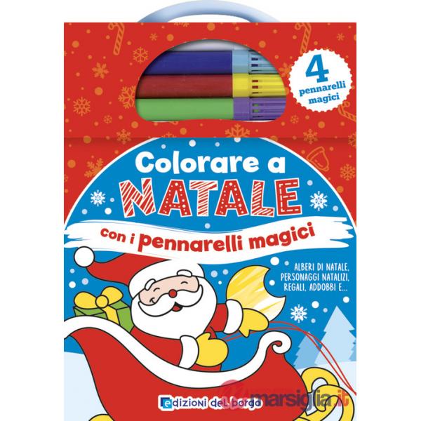 Colorare a Natale con i pennarelli magici. Ediz. a colori. Con 4 pennarelli magici