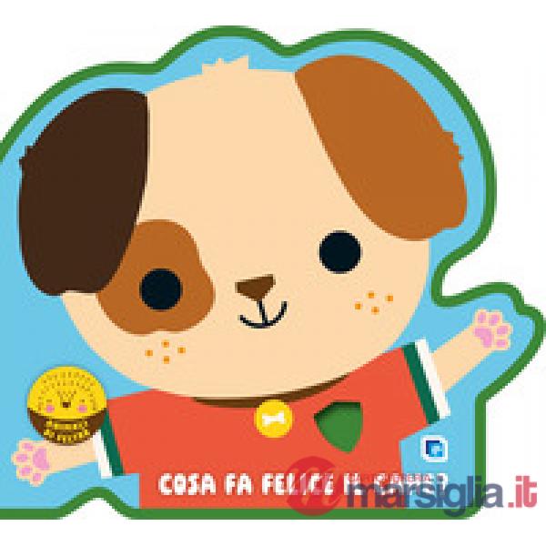 Cosa fa felice il cane? Animali di feltro. Ediz. a colori