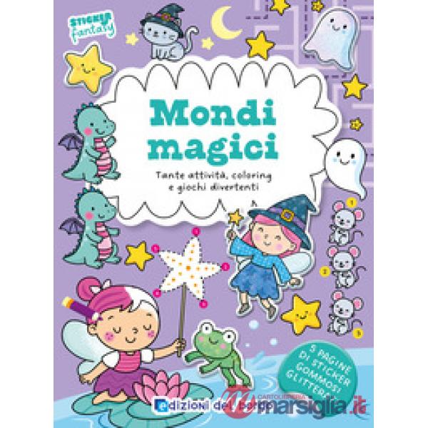 Mondi magici. Tante attività, coloring e giochi divertenti. Sticker fantasy. Ediz. a colori