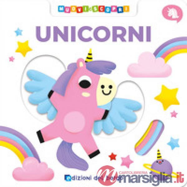 Unicorni. Muovi e scopri. Ediz. a colori