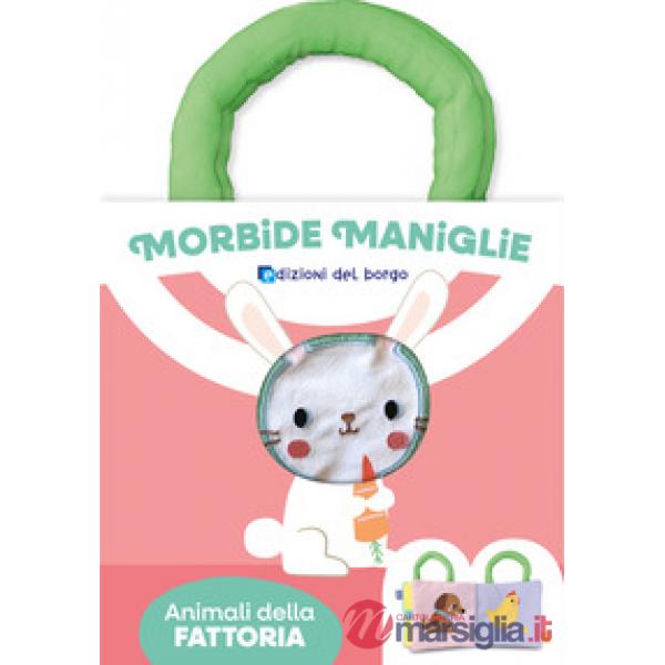Animali della fattoria. Morbide maniglie. Ediz. a colori