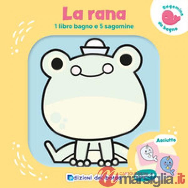 Rana. 1 libro bagno e 5 sagomine. Ediz. a colori. Con 5 sagomine (La)