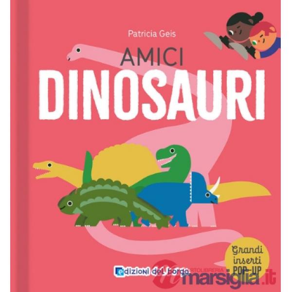 Amici dinosauri. I grandi animali pop-up. Ediz. a colori