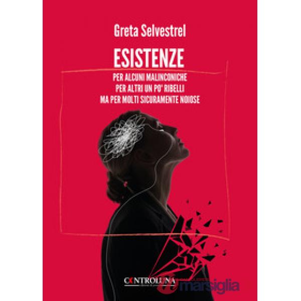 Esistenze. Per alcuni malinconiche per altri un po' ribelli ma per molti sicuramente noiose