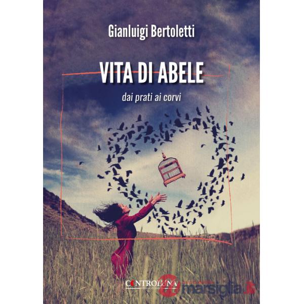 Vita di Abele. Dai prati ai corvi