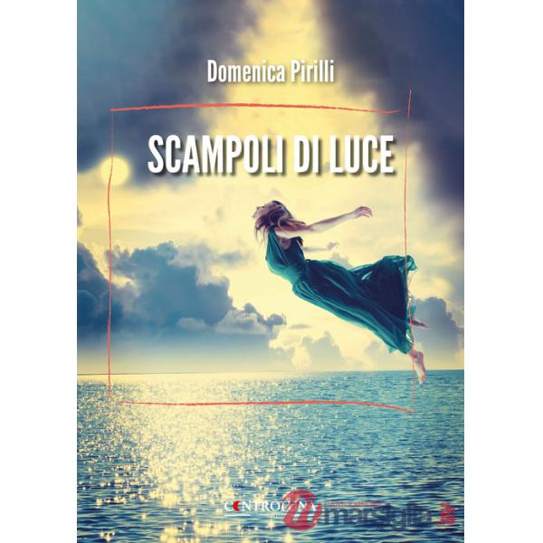 Scampoli di luce. Raccolta di brevi poesie e riflessioni