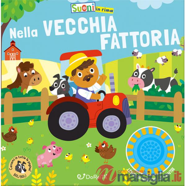 Nella vecchia fattoria. Suoni in rima. Ediz. illustrata