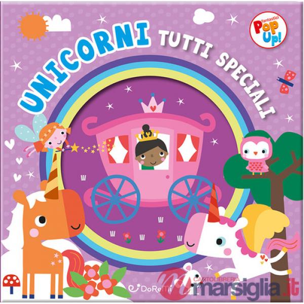 Unicorni tutti speciali. Fantastici pop-up! Ediz. illustrata