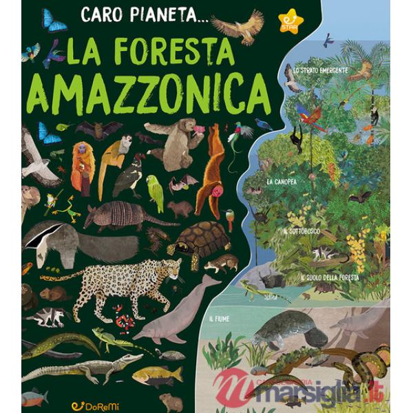 Foresta Amazzonica. Ediz. a colori (La)