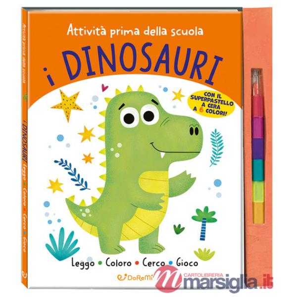 Dinosauri. Attività prima della scuola. Ediz. illustrata. Con 6 Pastelli a cera (I)