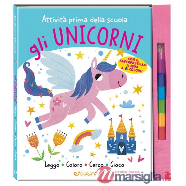 Unicorni. Attività prima della scuola. Ediz. illustrata (Gli)