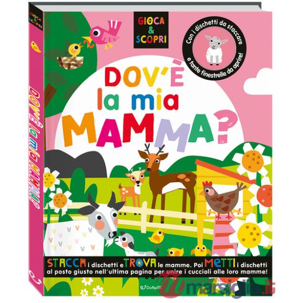 Dov'è la mia mamma? Gioca & scopri. Ediz. a colori