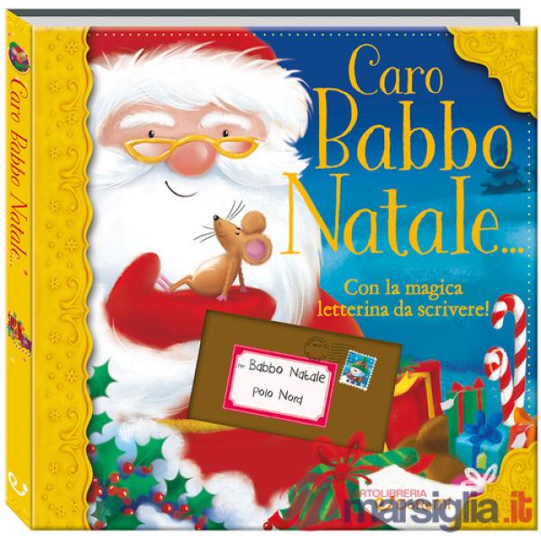 Caro Babbo Natale.... Ediz. a colori