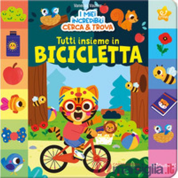 Tutti insieme in bicicletta. I miei incredibili cerca & Trova. Ediz. a colori