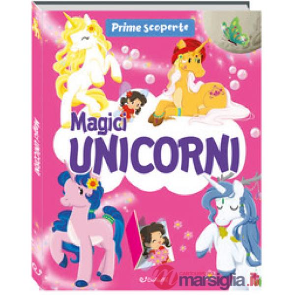 Magici unicorni. Prime scoperte. Ediz. a colori