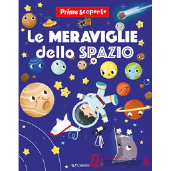 Meraviglie dello spazio. Prime scoperte. Ediz. a colori (Le)