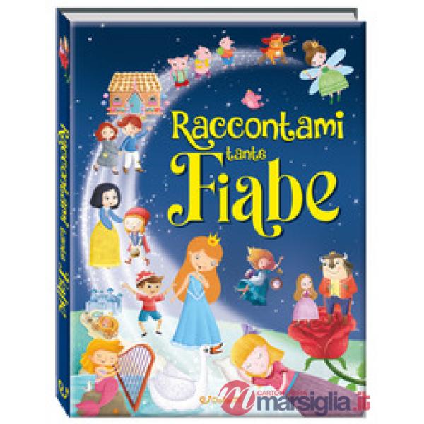 Raccontami tante fiabe. Belle fiabe. Ediz. a colori