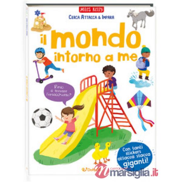 Mondo intorno a me. Cerca attacca & impara. Ediz. a colori (Il)