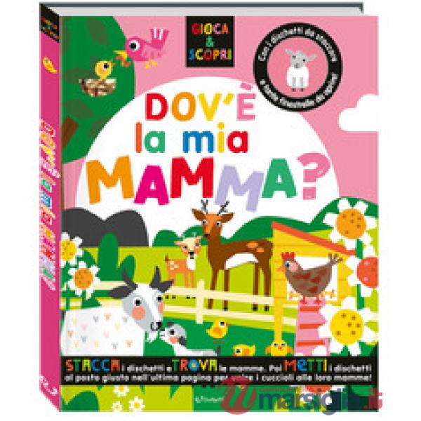 Dov'è la mia mamma? Gioca & scopri. Ediz. a colori