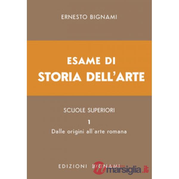 Esame di storia dell'arte. Vol. 1: Dalle origini all'arte romana