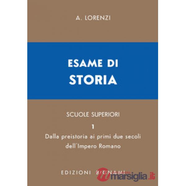 Esame di storia. Per le Scuole superiori. Vol. 1: Dalla preistoria ai primi due secoli dell'impero romano